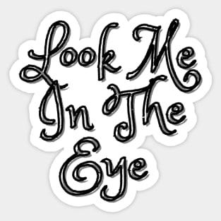 Look Me In The Eye Sticker